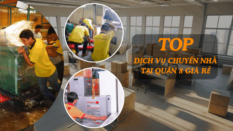 Top 10 dịch vụ chuyển nhà tại Quận 8 giá rẻ